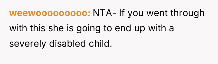 weewooooooooo NTA- If you went through with this she is...