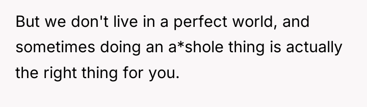 But we don't live in a perfect world, and sometimes...
