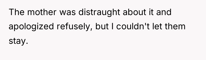 The mother was distraught about it and apologized refusely, but...
