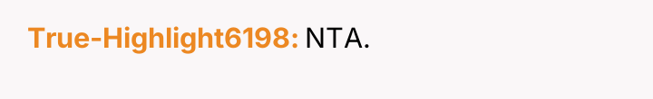 True-Highlight6198 NTA.