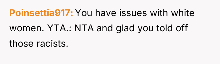 Poinsettia917 You have issues with white women. YTA.: NTA and...