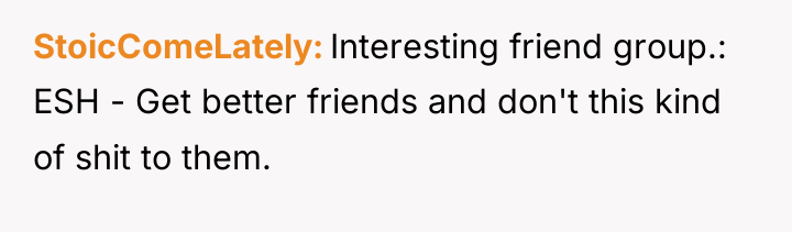 StoicComeLately Interesting friend group.: ESH - Get better friends and...