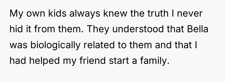 My own kids always knew the truth I never hid...