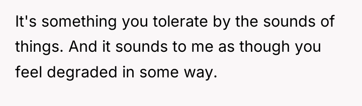 It's something you tolerate by the sounds of things. And...