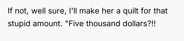 If not, well sure, I'll make her a quilt for...