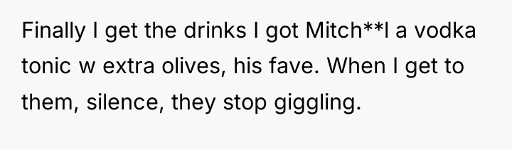 Finally I get the drinks I got Mitch**l a vodka...