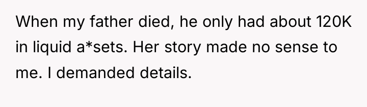 When my father died, he only had about 120K in...