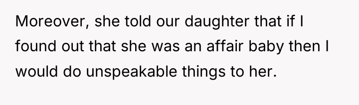 Moreover, she told our daughter that if I found out...