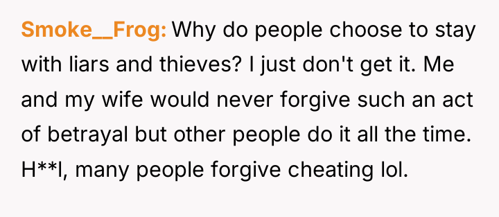 Smoke__Frog Why do people choose to stay with liars and...