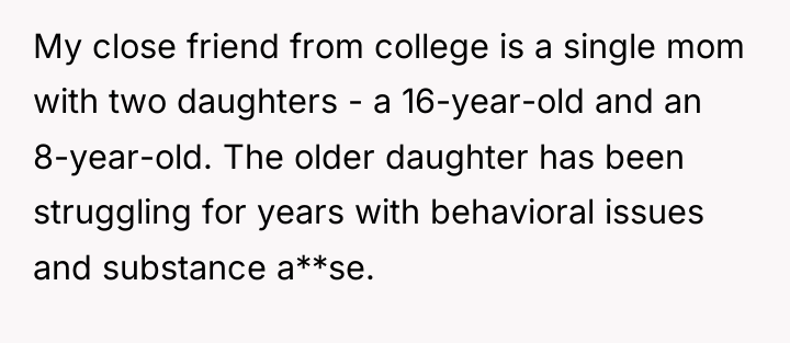 My close friend from college is a single mom with...