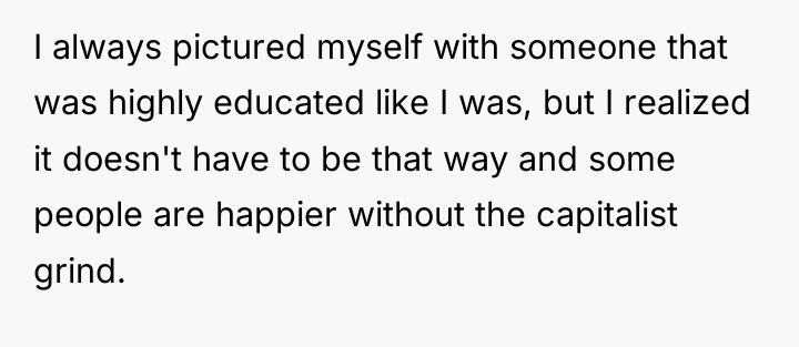I always pictured myself with someone that was highly educated...