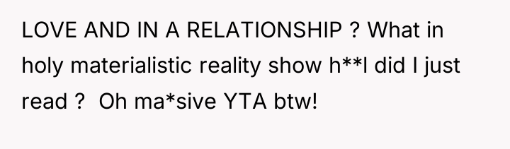 LOVE AND IN A RELATIONSHIP ? What in holy materialistic...