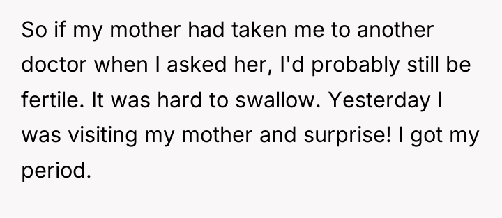 So if my mother had taken me to another doctor...