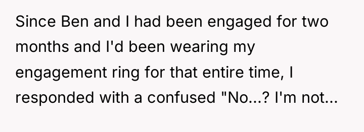 Since Ben and I had been engaged for two months...