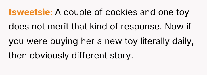 tsweetsie A couple of cookies and one toy does not...