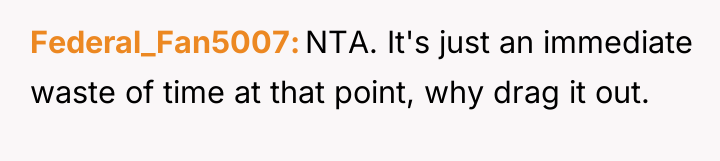 Federal_Fan5007 NTA. It's just an immediate waste of time at...