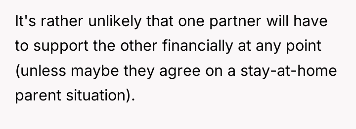 It's rather unlikely that one partner will have to support...