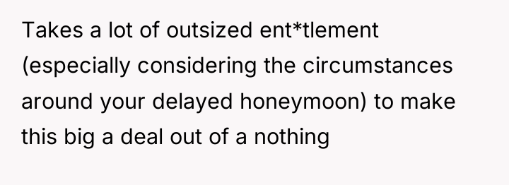 Takes a lot of outsized ent*tlement (especially considering the circumstances...