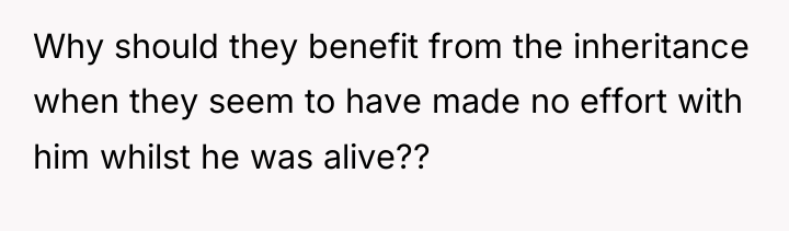 Why should they benefit from the inheritance when they seem...