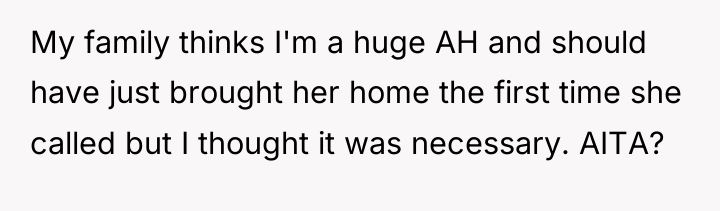 My family thinks I'm a huge AH and should have...