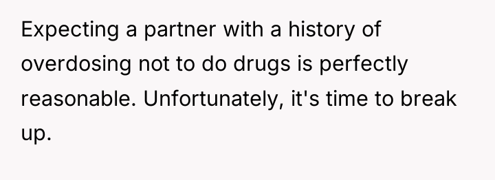 Expecting a partner with a history of overdosing not to...