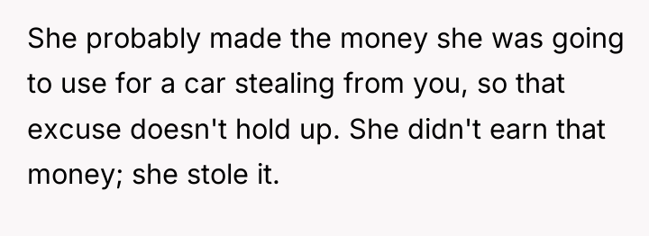 She probably made the money she was going to use...