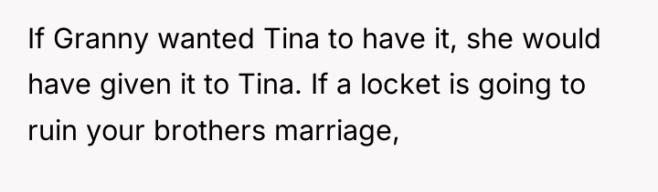 If Granny wanted Tina to have it, she would have...