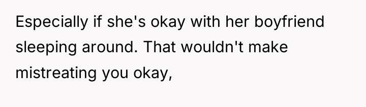Especially if she's okay with her boyfriend sleeping around. That...