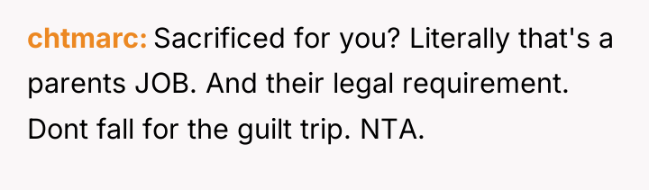 chtmarc Sacrificed for you? Literally that's a parents JOB. And...