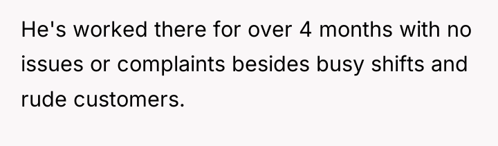 He's worked there for over 4 months with no issues...