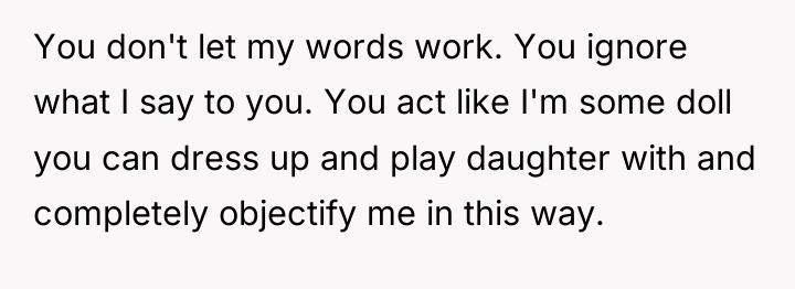 You don't let my words work. You ignore what I...