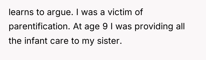 learns to argue. I was a victim of parentification. At...