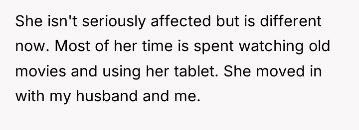 She isn't seriously affected but is different now. Most of...