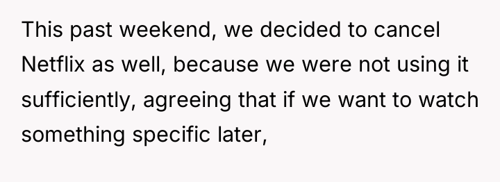 This past weekend, we decided to cancel Netflix as well,...