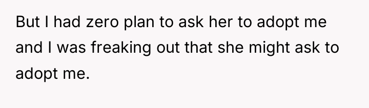But I had zero plan to ask her to adopt...