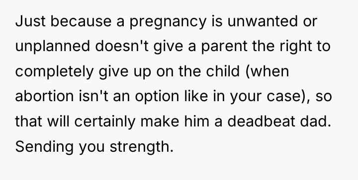 Just because a pregnancy is unwanted or unplanned doesn't give...