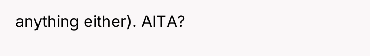 anything either). AITA?
