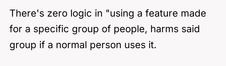 There's zero logic in "using a feature made for a...