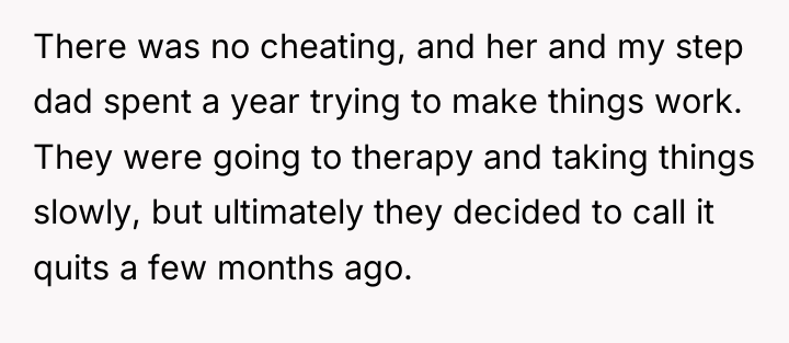 There was no cheating, and her and my step dad...