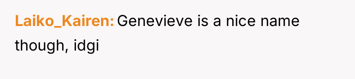 Laiko_Kairen Genevieve is a nice name though, idgi