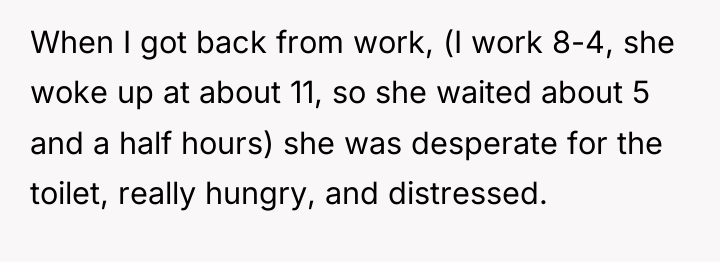 When I got back from work, (I work 8-4, she...