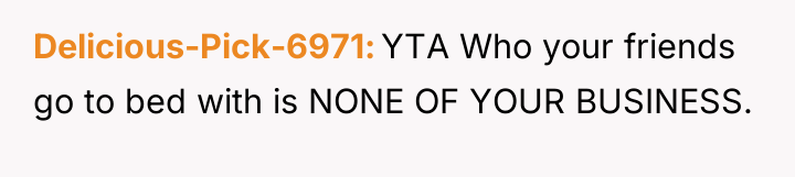Delicious-Pick-6971 YTA Who your friends go to bed with is...