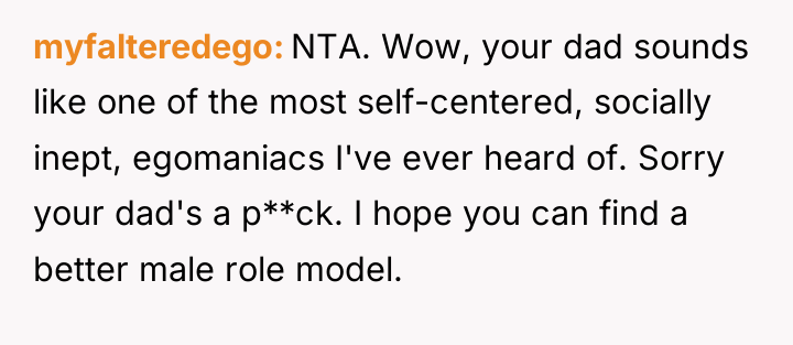myfalteredego NTA. Wow, your dad sounds like one of the...