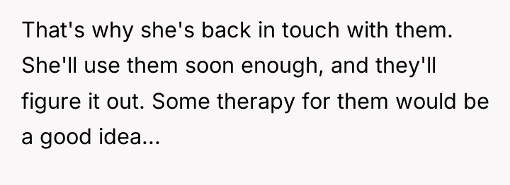 That's why she's back in touch with them. She'll use...