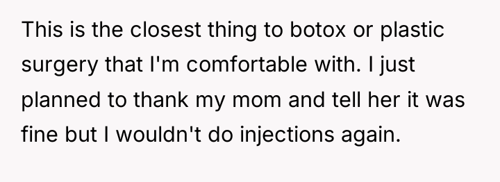 This is the closest thing to botox or plastic surgery...