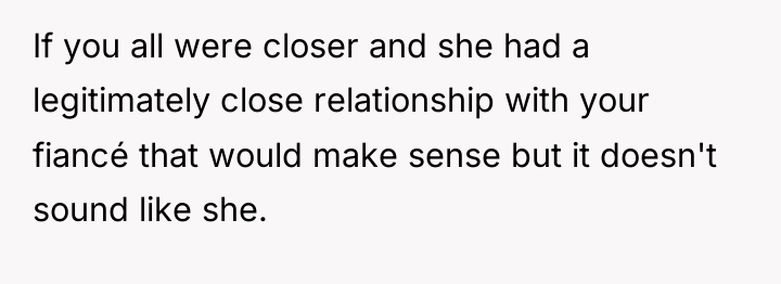 If you all were closer and she had a legitimately...