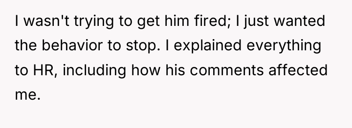 I wasn't trying to get him fired; I just wanted...