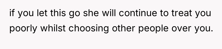 if you let this go she will continue to treat...