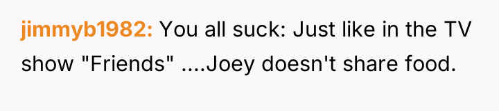 jimmyb1982 You all suck: Just like in the TV show...