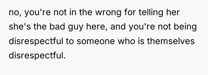 no, you're not in the wrong for telling her she's...
